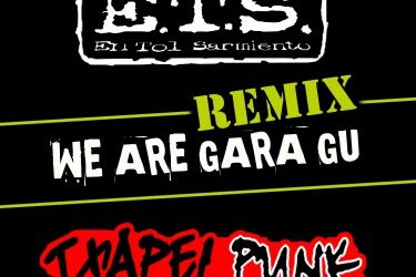 ETS + TXAPELPUNK = ‘WE ARE GARA GU’